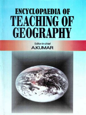 cover image of Encyclopaedia of Teaching of Geography (Basic Principles of Teaching Geography)